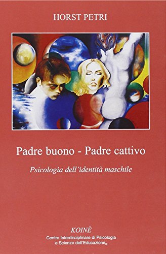 9788887771077: Padre buono-padre cattivo. Psicologia dell'identit maschile