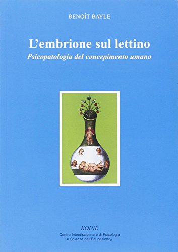 Stock image for L'embrione sul lettino. Psicopatologia del concepimento umano for sale by libreriauniversitaria.it