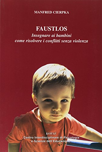 Stock image for Faustlos. Insegnare ai bambini come risolvere i conflitti senza violenza (Psicopedagogia) for sale by medimops