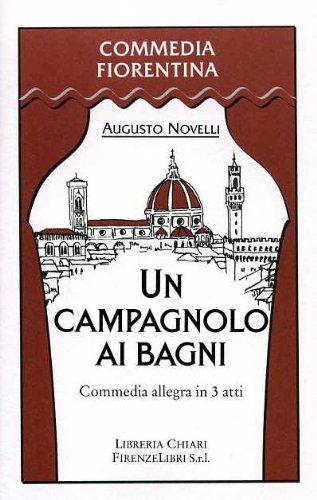 9788887774061: Un campagnolo ai bagni. Commedia allegra in 3 atti (Commedia fiorentina)