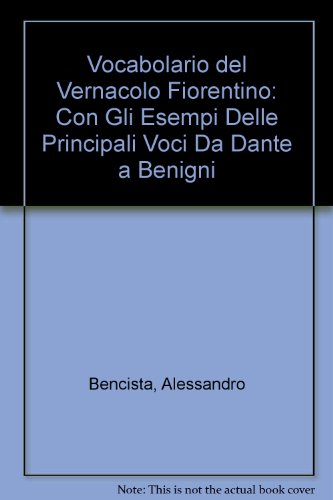 Beispielbild fr Vocabolario del vernacolo fiorentino. Con gli esempi delle principali voci da Dante a Benigni (Cose fiorentine e toscane. Il muricciolo) zum Verkauf von medimops