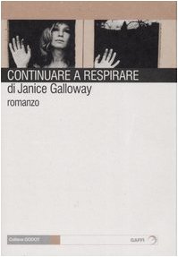 Continuare a respirare (9788887803051) by Janice Galloway