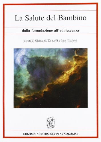 9788887814361: La salute del bambino dalla fecondazione all'adolescenza (Centro studi auxologici)