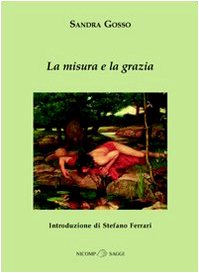 9788887814514: La misura e la grazia (Saggi)