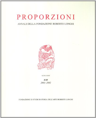 Imagen de archivo de Proporzioni. Annali della Fondazione Roberto Longhi a la venta por Holt Art Books