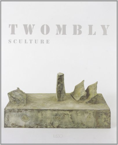 Twombly Sculpture (9788887825473) by Unknown Author