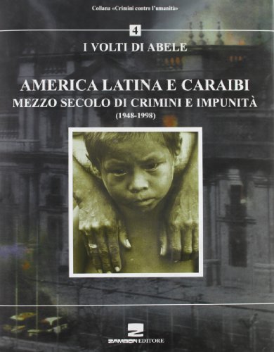 America latina e Caraibi. Mezzo secolo di crimini e impunitÃ . I volti di Abele (9788887826128) by Unknown Author
