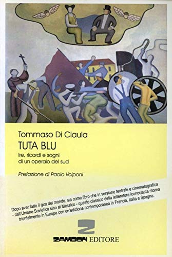 Tuta blu. Ire, ricordi e sogni di un operaio del Sud (9788887826197) by Tommaso Di Ciaula