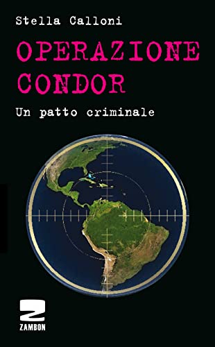Operazione Condor. Un patto criminale (9788887826630) by Calloni, Stella