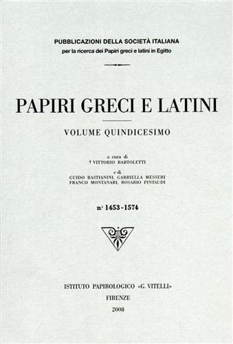 Beispielbild fr Papiri greci e latini. Volume quindicesimo. N-1453-1574. A cura di Vittorio Bartoletti e di Guido Bastianini, Gabriella Messeri, Franco Montanari, Rosario Pintaudi. zum Verkauf von Librairie Le Trait d'Union sarl.