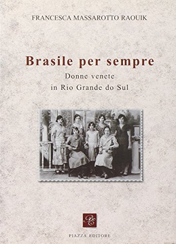 Beispielbild fr Brasile Per Sempre.Donne Venete In Rio Grande Do Sul zum Verkauf von DRBOOKS