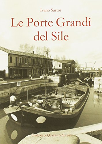 Imagen de archivo de Le Porte Grandi del Sile. Storia di uomini e territorio a Portegrandi a la venta por Revaluation Books