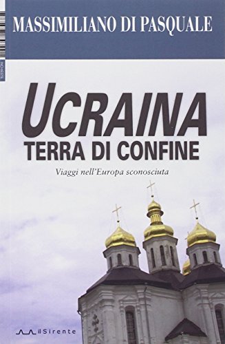 Ucraina terra di confine (9788887847291) by Massimiliano Di Pasquale