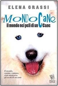 Stock image for Mondo cane. Il mondo, nei peli di un cane for sale by medimops