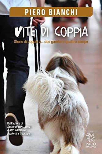 Imagen de archivo de Vite di coppia. Storie di coppie a. due gambe e quattro zampe a la venta por libreriauniversitaria.it