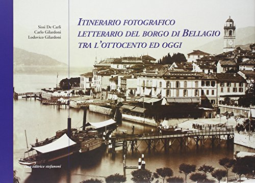 Imagen de archivo de Itinerario fotografico letterario del borgo di Bellagio tra l'Ottocento ed oggi a la venta por libreriauniversitaria.it