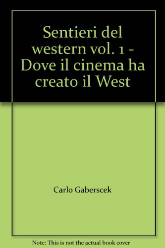 Stock image for Sentieri del western vol. 1 - Dove il cinema ha creato il West for sale by Brook Bookstore