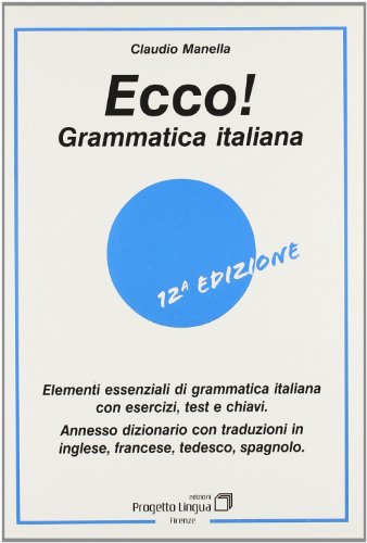 9788887883022: Ecco! Grammatica italiana. Elementi essenziali di grammatica italiana con esercizi, test e chiavi. Con dizionario multilingue