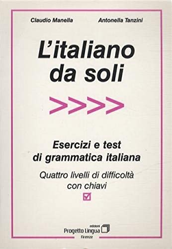 9788887883039: L'italiano da soli. Esercizi e test di grammatica italiana. Quattro livelli di difficolt con chiavi (L' italiano per stranieri)