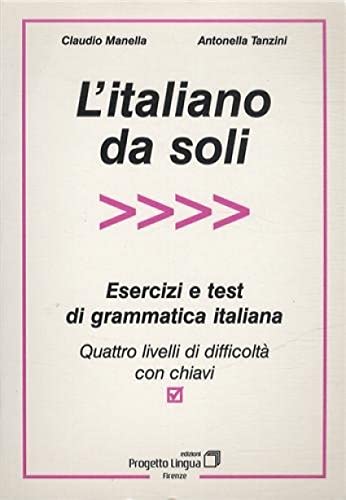 9788887883039: L' italiano da soli. Esercizi e test di grammatica italiana. Quattro livelli di difficolt con chiavi