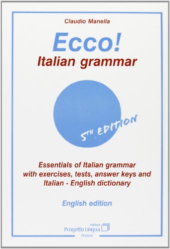 Beispielbild fr Ecco! Italian grammar. Essentials of italian grammar with exercises, tests, answer. Keys and italian-english dictionary zum Verkauf von HPB-Red