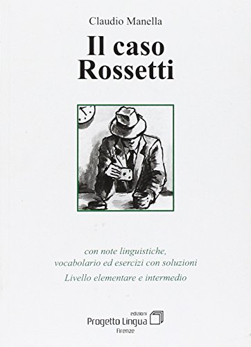 Beispielbild fr Il caso Rossetti. Con note linguistiche, vocabolario ed esercizi con soluzioni. Livello elementare e intermedio (ita) zum Verkauf von Brook Bookstore