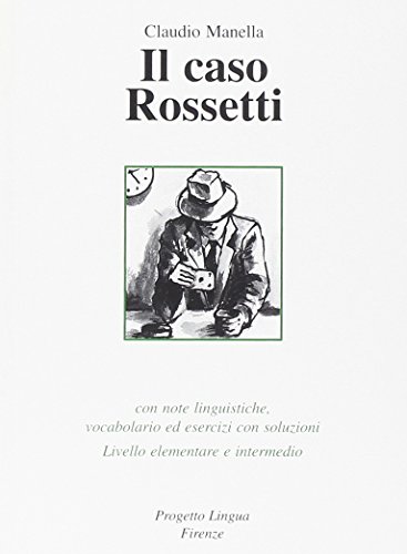 9788887883268: Il caso Rossetti. Con note linguistiche, vocabolario ed esercizi con soluzioni. Livello elementare e intermedio. Con CD-ROM (Le storie)