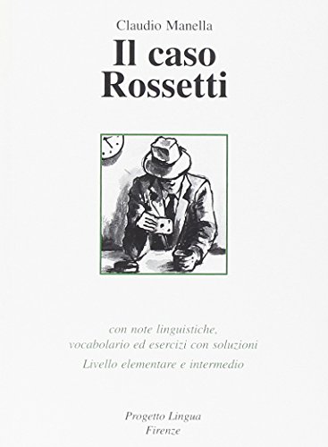 9788887883268: Il caso Rossetti. Con note linguistiche, vocabolario ed esercizi con soluzioni. Livello elementare e intermedio
