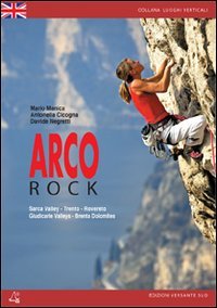 9788887890488: Arco rock Sarca valley. Trento, Rovereto, Giudicarie valleys, Brenta Dolomites (Luoghi verticali)