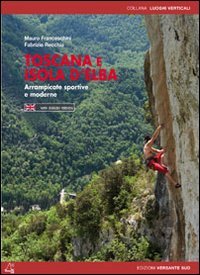 Toscana e isola d'Elba. Arrampicate sportive e moderne - Mauro Franceschini