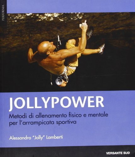 9788887890730: Jollypower. Metodi di allenamento fisico e mentale per l'arrampicata sportiva (Vol. 1) (Performa)