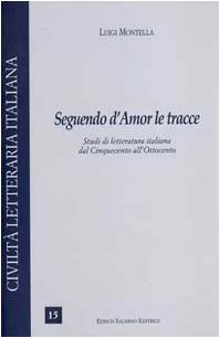 Beispielbild fr Seguendo d'Amor le tracce. Studi di letteratura italiana dal Cinquecento all'Ottocento. zum Verkauf von FIRENZELIBRI SRL