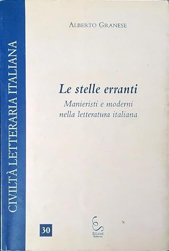 Beispielbild fr Le stelle erranti. Manieristi e moderni nella letteratura italiana. zum Verkauf von FIRENZELIBRI SRL