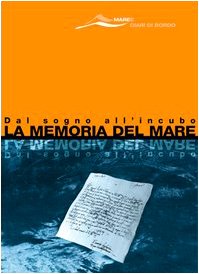 Imagen de archivo de La memoria del mare. Dal sogno all'incubo a la venta por medimops