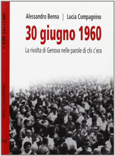 Imagen de archivo de 30 giugno 1960. La rivolta di Genova nelle parole di chi c'era a la venta por libreriauniversitaria.it