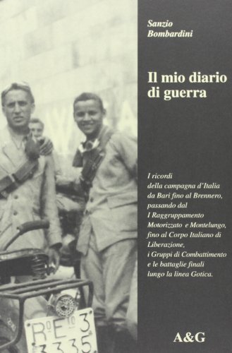 9788887930214: Il mio diario di guerra. I ricordi della campagna d'Italia da Bari fino al Brennero, passando dal primo raggruppamento motorizzato a Montelungo...