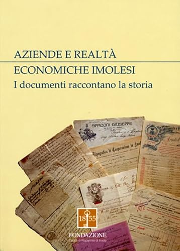 9788887930719: Aziende e realt economiche imolesi. I documenti raccontano la storia. Raccolta di Domenico Lanzoni (Tracce)