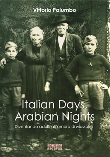 Imagen de archivo de Italian days, arabian nights. Diventando adulti all'ombra di Mussolini a la venta por Brook Bookstore