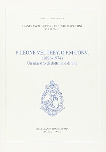 Stock image for Leone Veuthey, Ordine frati minori conventuali (1896-1974). Un maestro di dottrina e di vita for sale by Libro Co. Italia Srl