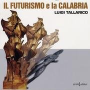 9788887935325: Il futurismo e la Calabria