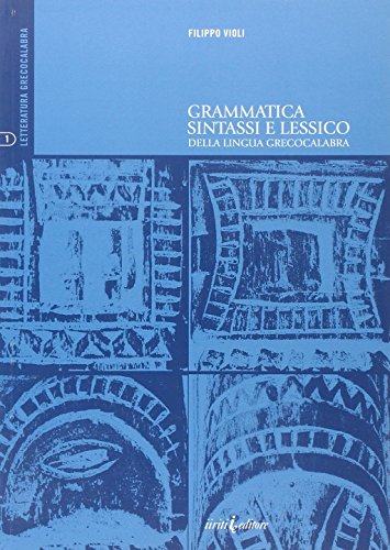 9788887935608: Grammatica sintassi e lessico della lingua greco-calabra