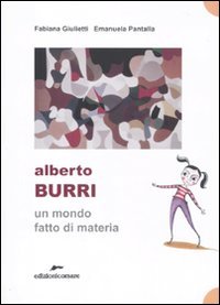 Stock image for Alberto Burri. Un mondo fatto di materia for sale by libreriauniversitaria.it