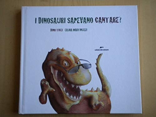 9788887938791: I dinosauri sapevano cantare? Con adesivi. Ediz. illustrata