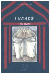 Stock image for Il kybalion. Uno studio della filosofia ermetica dell'antico Egitto e della Grecia for sale by libreriauniversitaria.it
