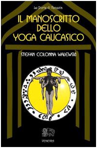 9788887944211: Il manoscritto dello yoga caucasico (Le porte di Venexia)