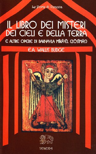 9788887944273: Il libro dei misteri dei cieli e della terra (e altre opere di Bakhayla Mika'el, Zosimas) (Le porte di Venexia)