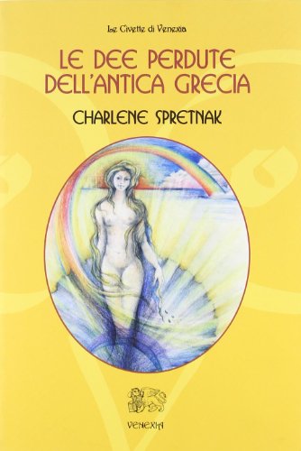 9788887944815: Le dee perdute dell'antica Grecia (Civette di Venexia)