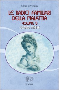 9788887944945: Le radici familiari della malattia (Vol. 3) (Canali di Venexia)