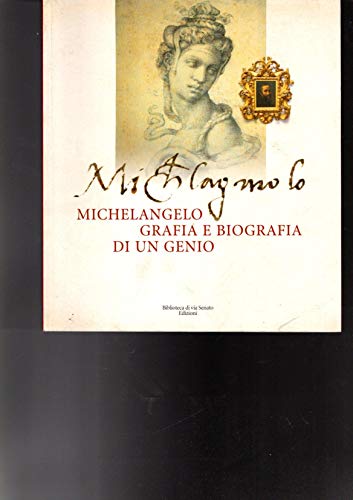 Stock image for Michelangelo : Grafia e Biografia .Disegni Autografi Del Maestro for sale by Luigi De Bei