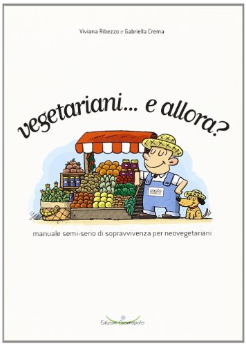 Beispielbild fr Vegetariani. e allora? Manuale semi-serio di sopravvivenza per neovegetariani zum Verkauf von medimops